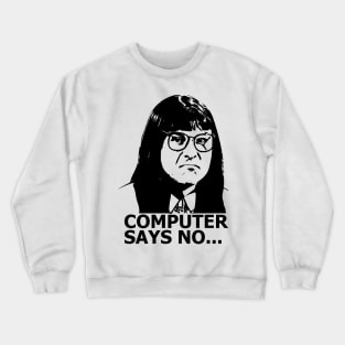 Computer Says No- little britain Crewneck Sweatshirt